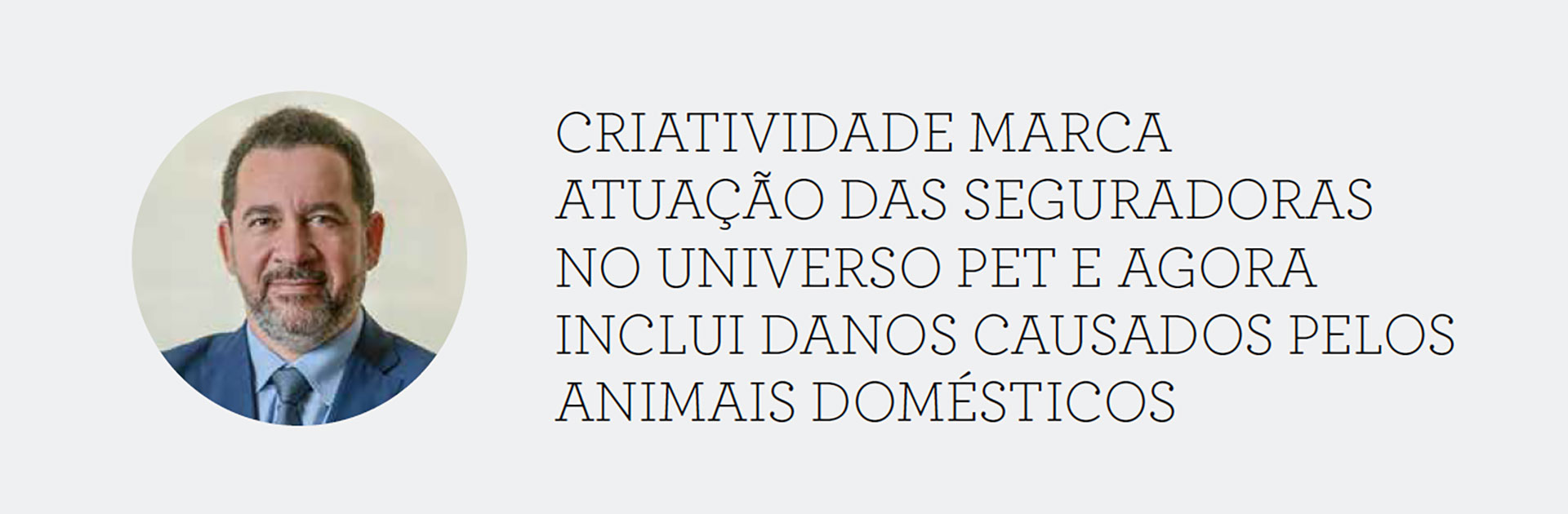 CRIATIVIDADE MARCA ATUAÇÃO DAS SEGURADORAS NO UNIVERSO PET E AGORA INCLUI DANOS CAUSADOS PELOS ANIMAIS DOMÉSTICOS