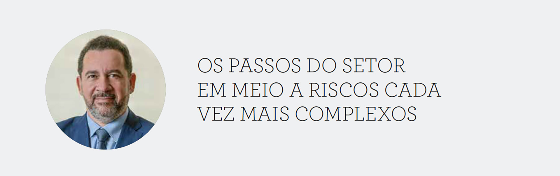 OS PASSOS DO SETOR EM MEIO A RISCOS CADA VEZ MAIS COMPLEXOS